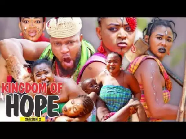 Video: KINGDOM OF HOPE 2  | 2018 Latest Nigerian Nollywood Movie